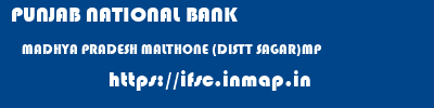PUNJAB NATIONAL BANK  MADHYA PRADESH MALTHONE (DISTT SAGAR)MP    ifsc code
